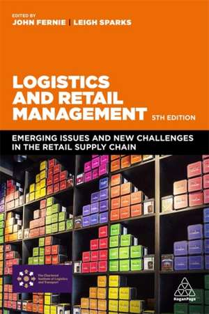 Logistics and Retail Management – Emerging Issues and New Challenges in the Retail Supply Chain de John Fernie