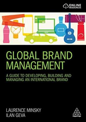 Global Brand Management – A Guide to Developing, Building & Managing an International Brand de Laurence Minsky