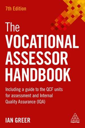 The Vocational Assessor Handbook – Including a Guide to the QCF Units for Assessment and Internal Quality Assurance (IQA) de Ian Greer