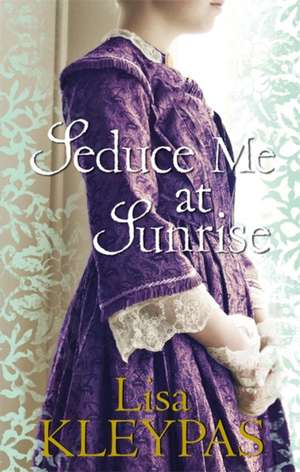 Seduce Me at Sunrise de Lisa Kleypas