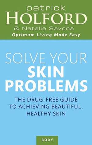 Solve Your Skin Problems de Natalie Savona