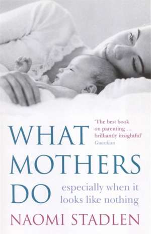 What Mothers Do de Naomi Stadlen