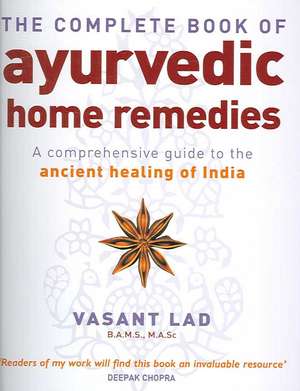 The Complete Book Of Ayurvedic Home Remedies de Vasant Lad