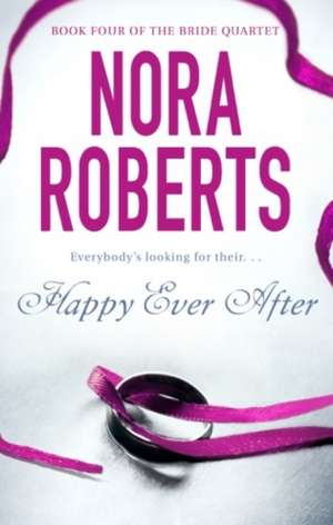 Happy Ever After de Nora Roberts