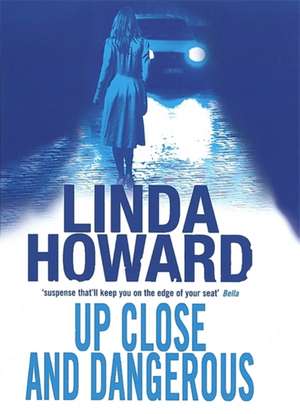 Up Close and Dangerous de Linda Howard