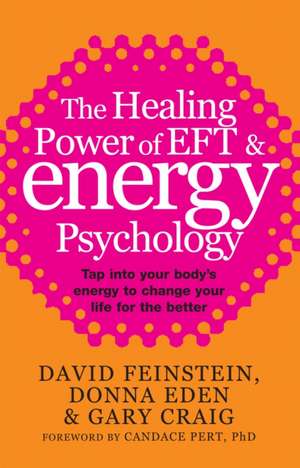 The Healing Power Of EFT and Energy Psychology de David Feinstein