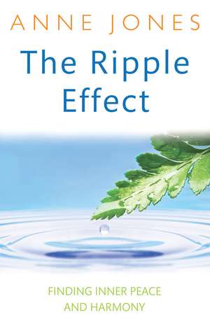 The Ripple Effect: Finding inner peace and harmony de Anne Jones