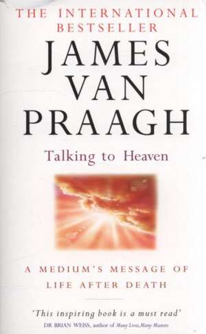 Talking To Heaven de James Van Praagh