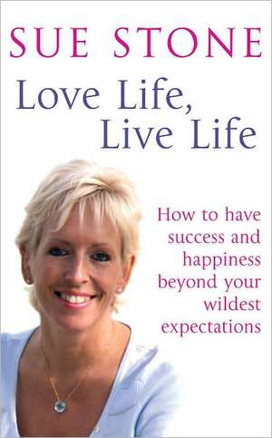 Love Life, Live Life de Sue Stone