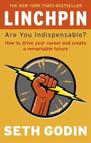 Linchpin: Are you indispensable de Seth Godin