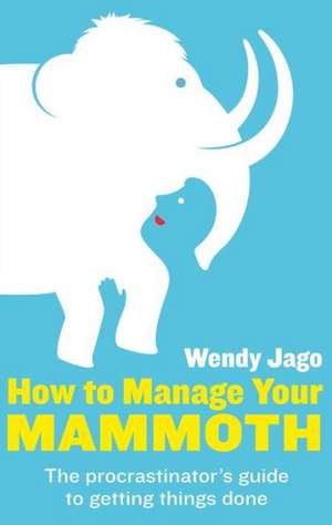 HT MANAGE YOUR MAMMOTH de Wendy Jago