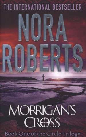 Morrigan's Cross de Nora Roberts