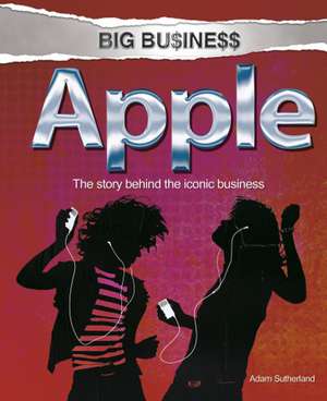 Big Business: Apple de Adam Sutherland