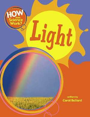 How Does Science Work?: Light de Carol Ballard