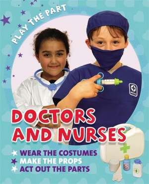 Gogerly, L: Play the Part: Doctors and Nurses de Liz Gogerly