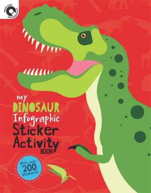 Publishers, W: My Dinosaur Infographic Sticker Activity Book