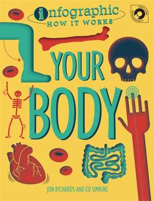 Richards, J: Infographic: How It Works: Your Body de Jon Richards