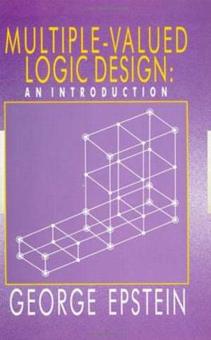 Multiple-Valued Logic Design: an Introduction de G Epstein