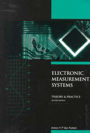 Electronic Measurement Systems: Theory and Practice de A.F.P van Putten
