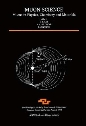 Muon Science: Muons in Physics, Chemistry and Materials de S.L Lee