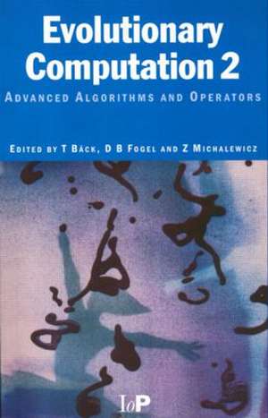 Evolutionary Computation 2: Advanced Algorithms and Operators de Thomas Baeck