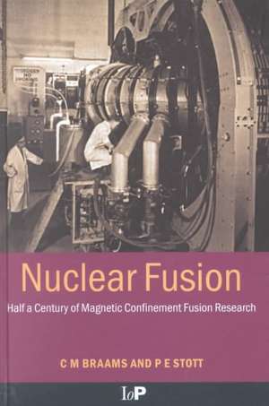 Nuclear Fusion: Half a Century of Magnetic Confinement Fusion Research de C.M. Braams