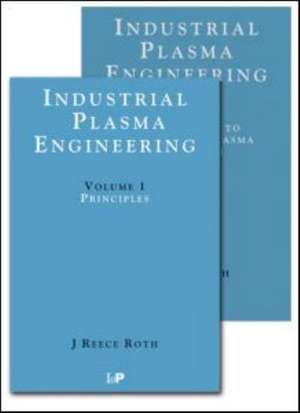 Industrial Plasma Engineering - 2 Volume Set de J Reece Roth