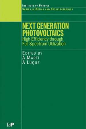 Next Generation Photovoltaics: High Efficiency through Full Spectrum Utilization de A. Marti