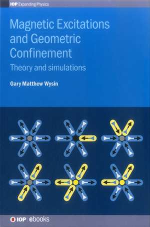 Magnetic Excitations and Geometric Confinement de Gary Matthew Wysin