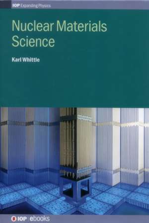 Nuclear Materials Science de Karl Whittle