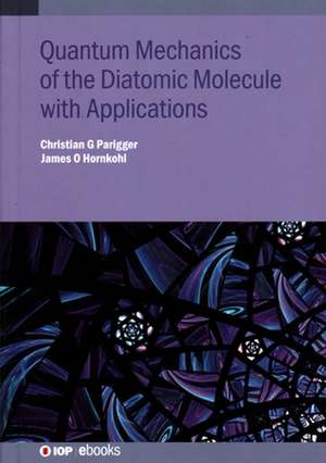 Quantum Mechanics of the Diatomic Molecule with Applications de Christian G Parigger