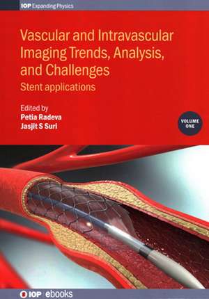 Vascular and Intravascular Imaging Trends, Analysis, and Challenges, Volume 1 de Petia Radeva