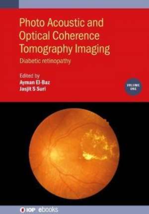 Photo Acoustic and Optical Coherence Tomography Imaging, Volume 1 de Ayman El-Baz