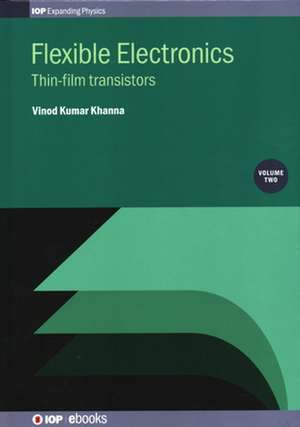 Flexible Electronics, Volume 2 de Vinod Kumar Khanna