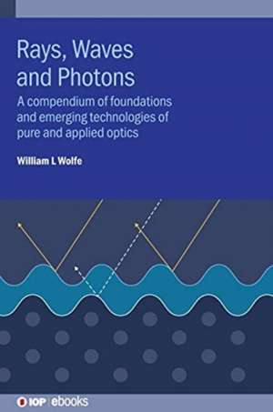 Rays, Waves and Photons de William L Wolfe