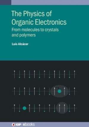 Physics of Organic Electronics de Luis Alcacer