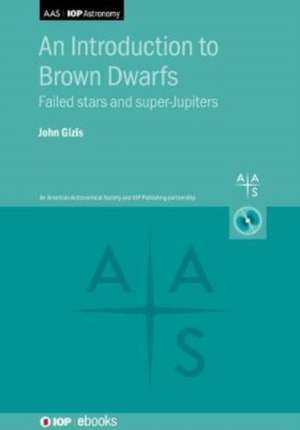 An Introduction to Brown Dwarfs de John Gizis