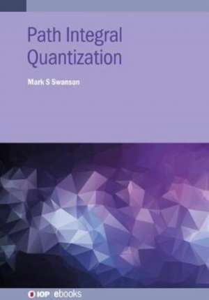 Path Integral Quantization de Mark S Swanson