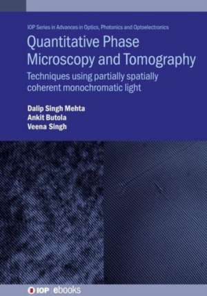 Quantitative Phase Microscopy and Tomography de Dalip Singh Mehta