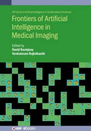 Frontiers of Artificial Intelligence in Medical Imaging de Navid Razmjooy