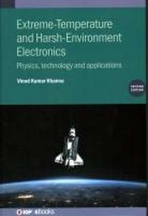 Extreme-Temperature and Harsh-Environment Electronics (Second Edition) de Vinod Kumar Khanna