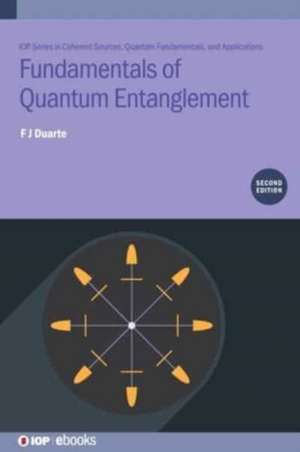 Fundamentals of Quantum Entanglement (Second Edition) de F J Duarte