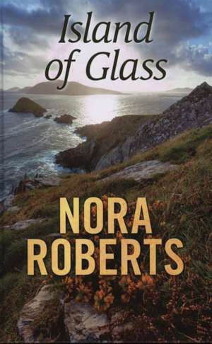 Island Of Glass de Nora Roberts