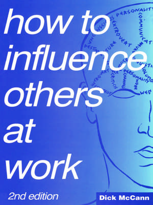 How to Influence Others at Work de Dick McCann