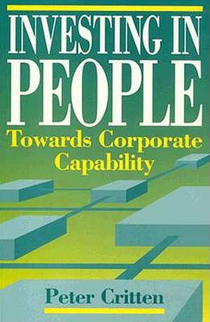 Investing in People: Towards Corporate Capability de Peter Critten