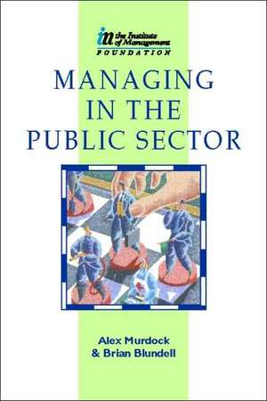 Managing in the Public Sector de Brian Blundell