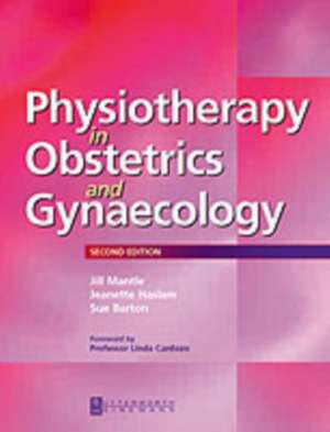 Physiotherapy in Obstetrics and Gynaecology de Jill Mantle