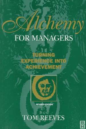 Alchemy for Managers de Tom Reeves