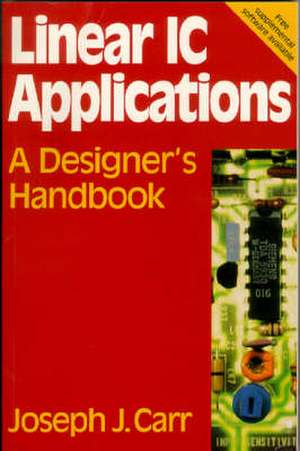 Linear IC Applications: A Designer's Handbook de Joseph Carr