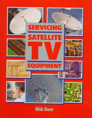 Servicing Satellite TV Equipment de Nick Beer